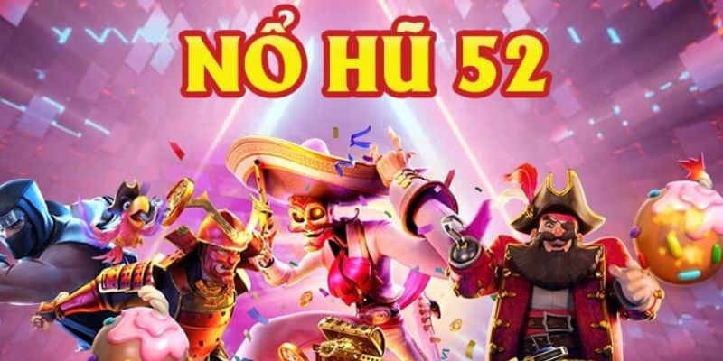 Giới thiệu nổ hũ online 52 là gì?